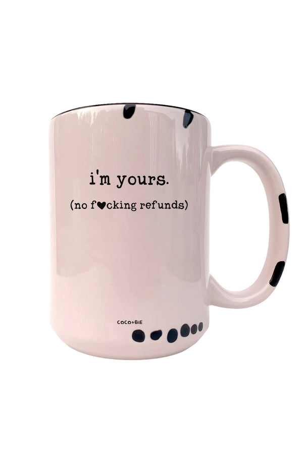 I'm Yours, No Refunds Mug