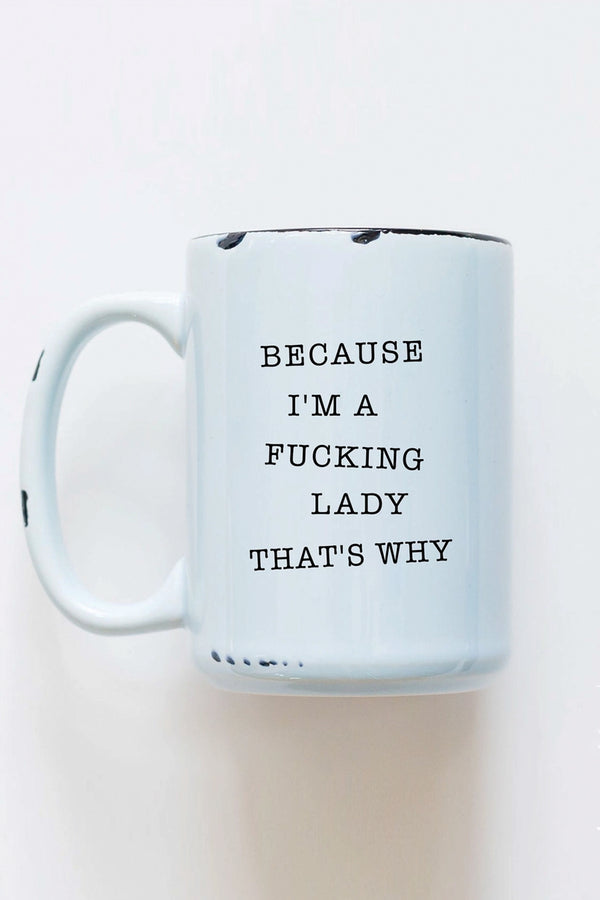 Because I'm a Fucking Lady Ceramic Mug - 3 colors