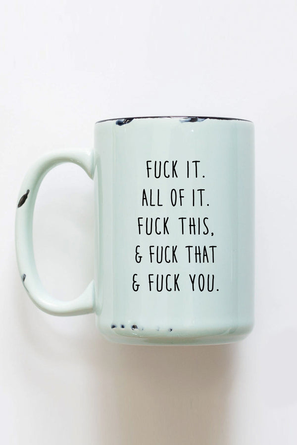 Fuck All of It Ceramic Mug - 1 color