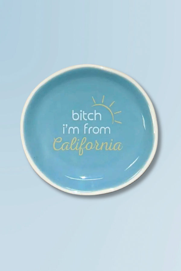 Bitch I'm from California Trinket Tray